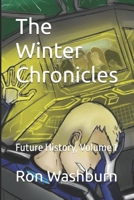 The Winter Chronicles: Future History, Volume 1 (The Alternate Universe) B09GJV9K73 Book Cover