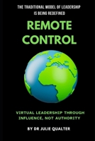 REMOTE CONTROL: The Traditional Model of Leadership is Being Redefined B0DTTH1QY8 Book Cover