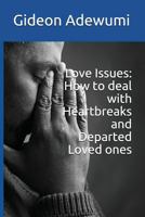 Love Issues: How to Deal with Heartbreaks and Departed Loved Ones 1717959083 Book Cover