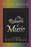 The Rebirth of Music Workbook 0998054534 Book Cover