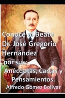 Conoce al Beato Dr. José Gregorio Hernández por sus: Anécdotas, Cartas y Pensamientos. B08VY771HQ Book Cover