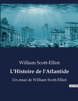 L'Histoire de l'Atlantide: Un essai de William Scott-Elliot B0BYRC315P Book Cover