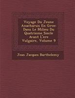 Voyage Du Jeune Anacharsis En Grèce, Vers Le Milieu Du Quatrième Siècle Avant l’Ère Vulgaire, Vol. 9 1249999898 Book Cover