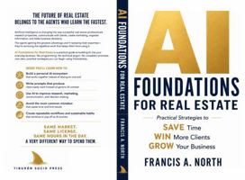 AI Foundations for Real Estate: How Agents Use Artificial Intelligence to Work Smarter, Serve Clients Better, and Build a Durable Career B0HBCDSYT3 Book Cover