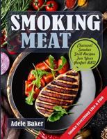 Smoking Meat: Charcoal Smoker Grill Recipes For Your Perfect BBQ 1717463762 Book Cover