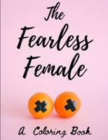 The Fearless Female: A Coloring Book for Strong Women B0BFV29Z49 Book Cover