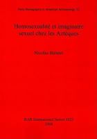 Homosexualite Et Imaginaire Sexuel Chez Les Azteques: Paris Monographs in American Archaeology v. 22 (British Archaeological Reports International Series) 1407303090 Book Cover