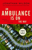 An Ambulance Is on the Way: Stories of Men in Trouble 1400031230 Book Cover