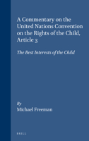 A Commentary on the United Nations Convention on the Rights of the Child: Article 3: The Best Interests of the Child 9004148612 Book Cover