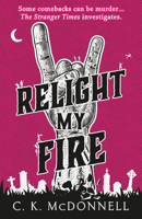 Relight My Fire: (The Stranger Times 4) 0857505351 Book Cover