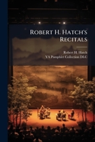 Robert H. Hatch's Recitals 1025200888 Book Cover