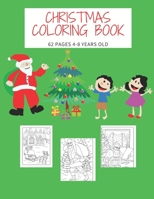 Christmas Coloring Book 62 Pages 4-8 Years Old: CUTE GIFT FOR CHILDREN BOYS AND GIRLS, merry christmas B08M88KRJB Book Cover