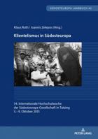 Klientelismus in Suedosteuropa: 54. Internationale Hochschulwoche Der Suedosteuropa-Gesellschaft in Tutzing, 5.- 9. Oktober 2015 3631740549 Book Cover