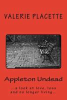 Appleton Undead: ...a saucy look at love, loss and no longer living... 1490525076 Book Cover