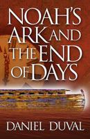 Noah's Ark and the End of Days 0984061177 Book Cover