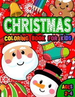 Christmas Coloring Book for Kids Ages 2-4: Christmas Pages to Color with Santa, Christmas Trees, Reindeer, Snowman & More! | Fun Children’s Christmas Gift for Boys & Girls B08KMBL97J Book Cover