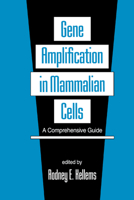 Gene Amplification in Mammalian Cells: A Comprehensive Guide 0367402661 Book Cover