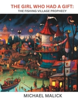 The Girl Who Had A Gift: The Fishing Village Prophecy B0C5PFZTVC Book Cover
