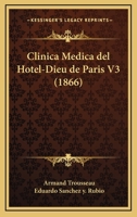 Clinica Medica del Hotel-Dieu de Paris V3 (1866) 1168493528 Book Cover