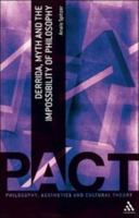 Derrida, Myth and the Impossibility of Philosophy 1441100202 Book Cover