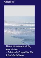 Denn sie wissen nicht, was sie tun - Fehlende Empathie für Schutzbefohlene 3748297602 Book Cover