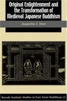 Original Enlightenment and the Transformation of Medieval Japanese Buddhism (Studies in East Asian Buddhism, 12) 0824827716 Book Cover