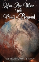 You Are More With Pluto and Beyond 1964913640 Book Cover