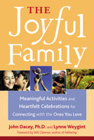 The Joyful Family: Meaningful Activities and Heartfelt Celebrations for Connecting with the Ones You Love 1573245720 Book Cover