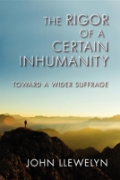 The Rigor of a Certain Inhumanity: Toward a Wider Suffrage 0253005795 Book Cover