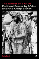 The Barrel of a Gun: Political Power in Africa and the Coup d'État 1804299448 Book Cover