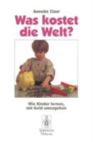 Was Kostet Die Welt?: Wie Kinder Lernen, Mit Geld Umzugehen 3540592288 Book Cover