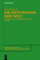 Die Entstehung Der Welt: Studien Zum Stra�burger Empedokles-Papyrus 3110633728 Book Cover