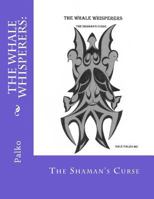 The Whale Whisperers: The Shaman's Curse 1542440076 Book Cover
