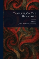 Tartuffe; Or, The Hypocrite 1023241358 Book Cover