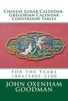 Chinese Lunar Calendar-Gregorian Calendar Conversion Tables: For the Years 1804/1805-2100 1539320235 Book Cover