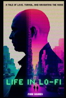 Life in Lo-Fi: A Tale of Love, Turmoil, and Navigating the Noise B0C7T3LZ1X Book Cover
