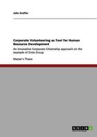 Corporate Volunteering as Tool for Human Resource Development: An innovative Corporate Citizenship approach on the example of Erste Group 3656000727 Book Cover