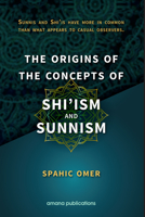 The Origins of the Concepts of Shi'ism and Sunnism 1590080831 Book Cover