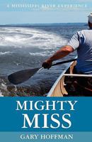Mighty Miss: A Mississippi River Experience 143925267X Book Cover