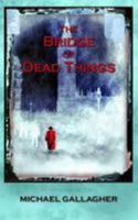 The Bridge of Dead Things (The Involuntary Medium) 0995473307 Book Cover