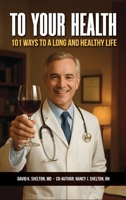 To Your Health: 101 Ways to a Long and Healthy Life B0FJZ8G9W3 Book Cover