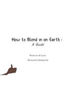 How to Blend in on Earth: A Guide B08924D3RG Book Cover