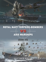 Royal Navy Torpedo-Bombers Vs Axis Warships: 1939-45 1472852486 Book Cover