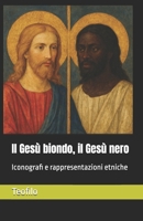 Il Gesù biondo, il Gesù nero: Iconografi e rappresentazioni etniche (I Mille Volti di Cristo) (Italian Edition) B0FGWQSTKV Book Cover