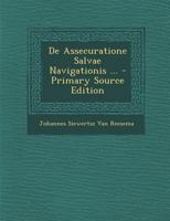 De Assecuratione Salvae Navigationis ... - Primary Source Edition 1293134597 Book Cover