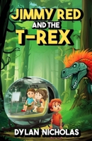 Jimmy Red and the T-Rex B0D9NBSS2M Book Cover