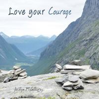 Love Your Courage 1539370186 Book Cover