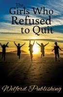 The Girls Who Refused to Quit 1916267106 Book Cover