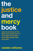 The Justice and Mercy Book: What Every Book in the Bible Says about How to Act Justly, Love Mercy and Walk Humbly with Your God 0281092117 Book Cover