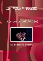 IN "CON" PRESO (Le porte dell'Oblio) 1291427589 Book Cover
